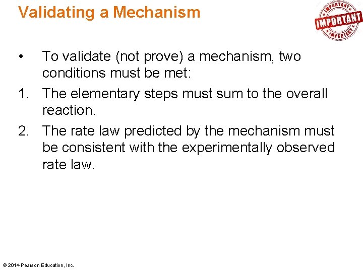 Validating a Mechanism • To validate (not prove) a mechanism, two conditions must be Validating a Mechanism • To validate (not prove) a mechanism, two conditions must be
