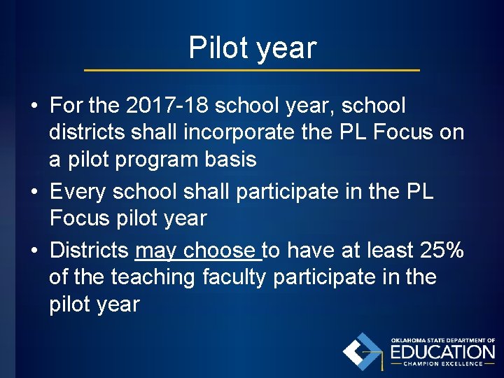 Pilot year • For the 2017 -18 school year, school districts shall incorporate the