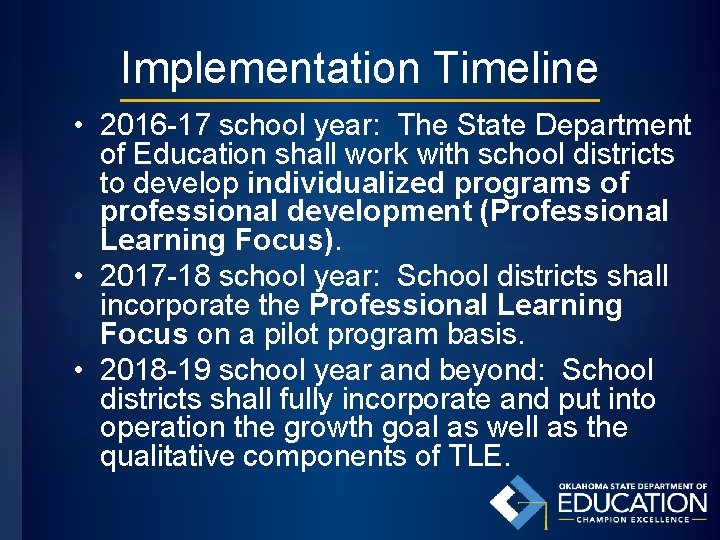 Implementation Timeline • 2016 -17 school year: The State Department of Education shall work