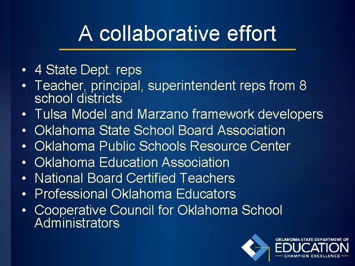 A collaborative effort • 4 State Dept. reps • Teacher, principal, superintendent reps from