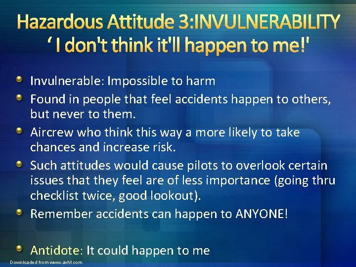 Hazardous Attitude 3: INVULNERABILITY ‘ I don't think it'll happen to me!' Invulnerable: Impossible