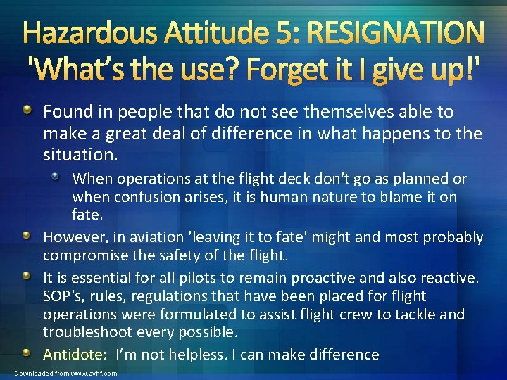 Hazardous Attitude 5: RESIGNATION 'What’s the use? Forget it I give up!' Found in Hazardous Attitude 5: RESIGNATION 'What’s the use? Forget it I give up!' Found in