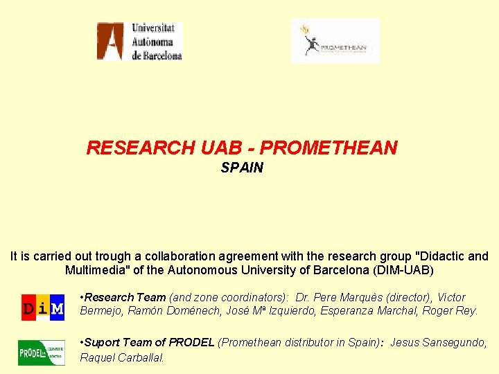 RESEARCH UAB - PROMETHEAN SPAIN It is carried out trough a collaboration agreement with