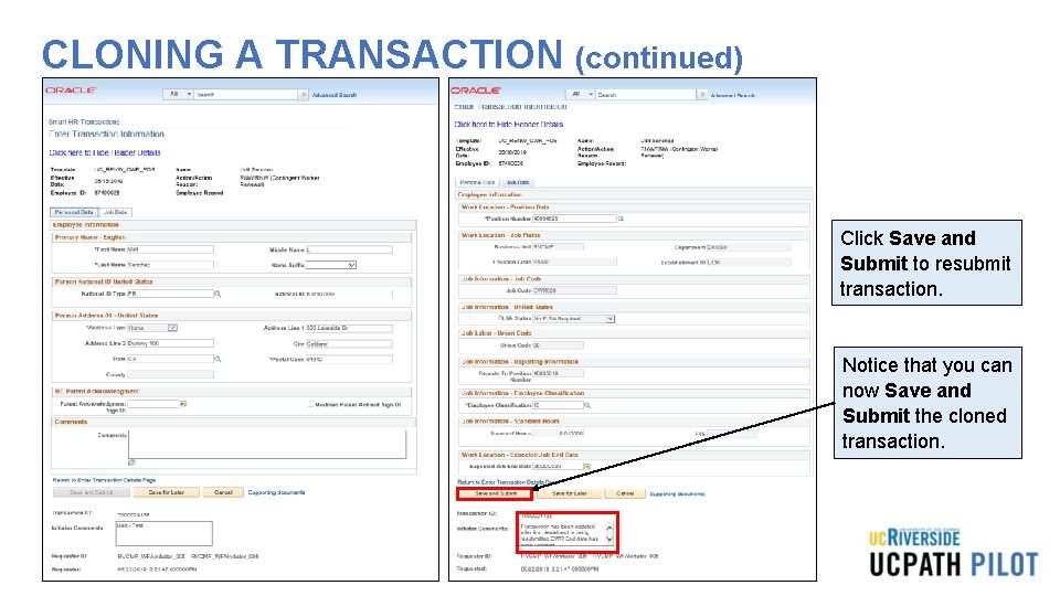 CLONING A TRANSACTION (continued) Click Save and Submit to resubmit transaction. Notice that you