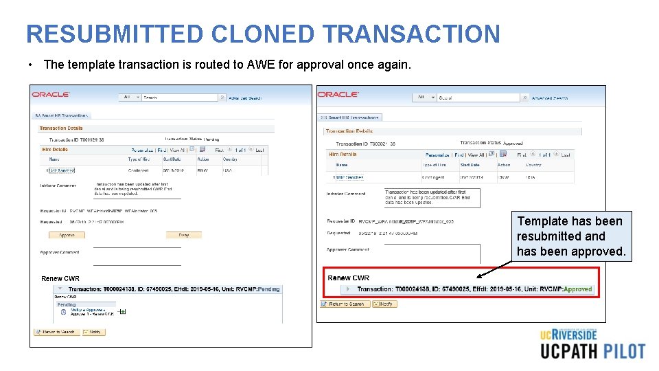 RESUBMITTED CLONED TRANSACTION • The template transaction is routed to AWE for approval once