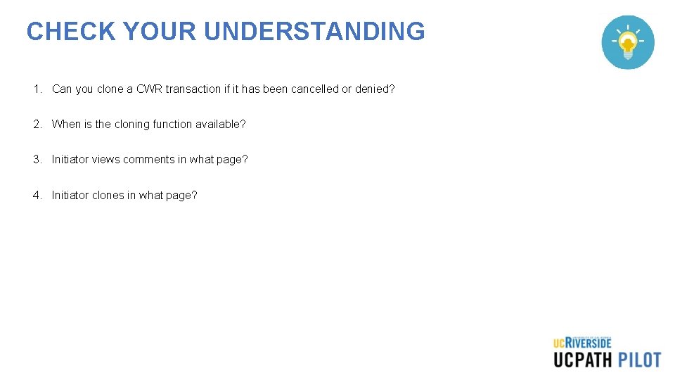CHECK YOUR UNDERSTANDING 1. Can you clone a CWR transaction if it has been