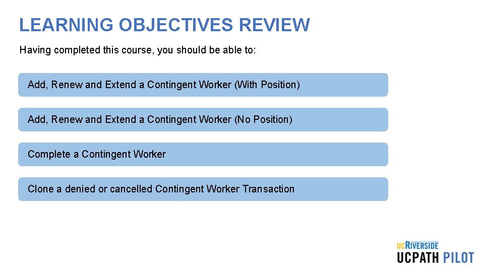 LEARNING OBJECTIVES REVIEW Having completed this course, you should be able to: Add, Renew