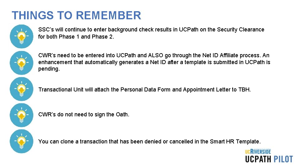 THINGS TO REMEMBER SSC’s will continue to enter background check results in UCPath on