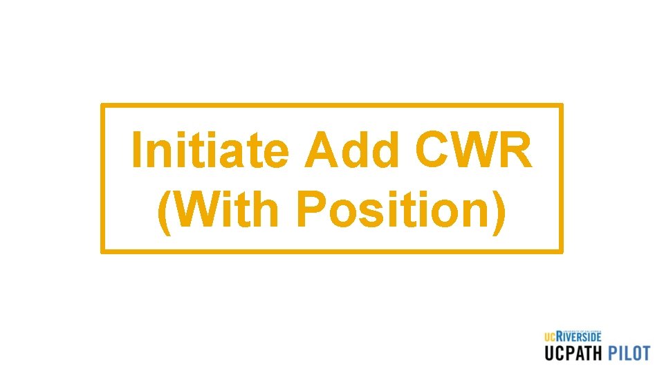 Initiate Add CWR (With Position) 