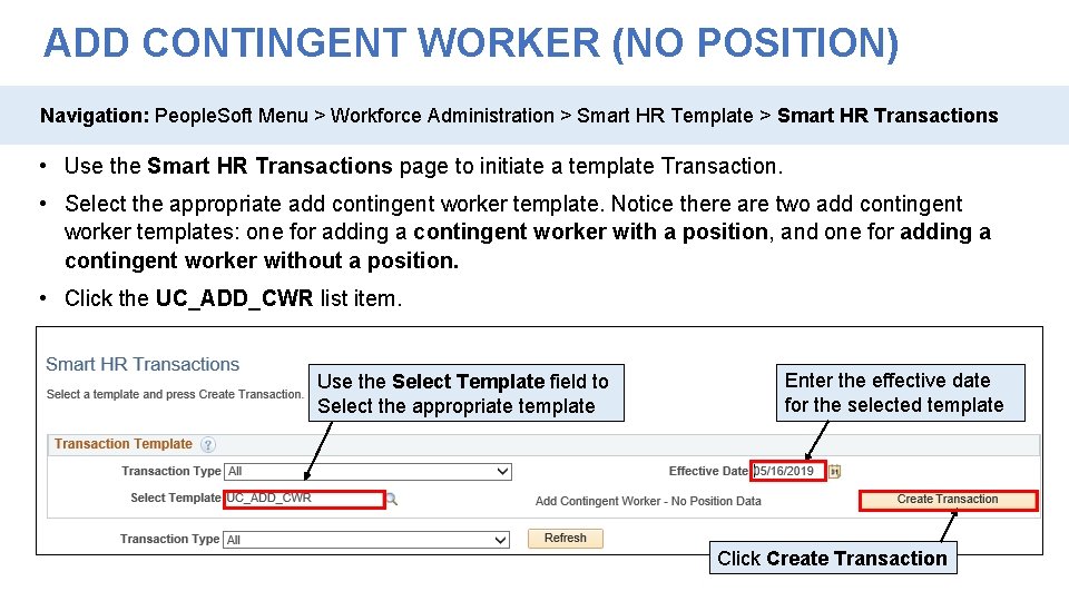 ADD CONTINGENT WORKER (NO POSITION) Navigation: People. Soft Menu > Workforce Administration > Smart