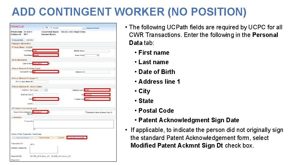 ADD CONTINGENT WORKER (NO POSITION) • The following UCPath fields are required by UCPC