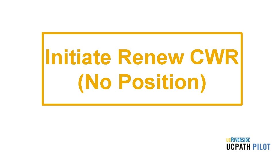 Initiate Renew CWR (No Position) 