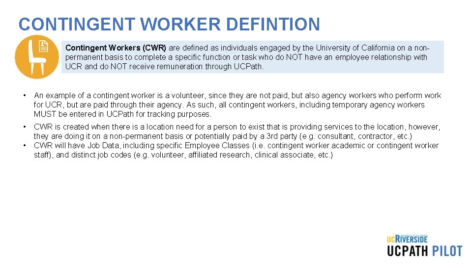 CONTINGENT WORKER DEFINTION Contingent Workers (CWR) are defined as individuals engaged by the University