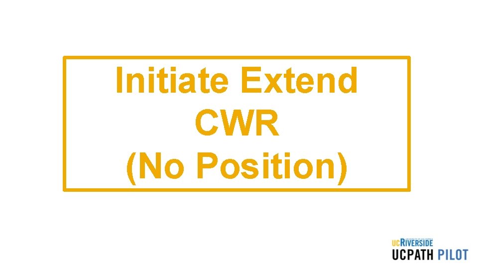 Initiate Extend CWR (No Position) 