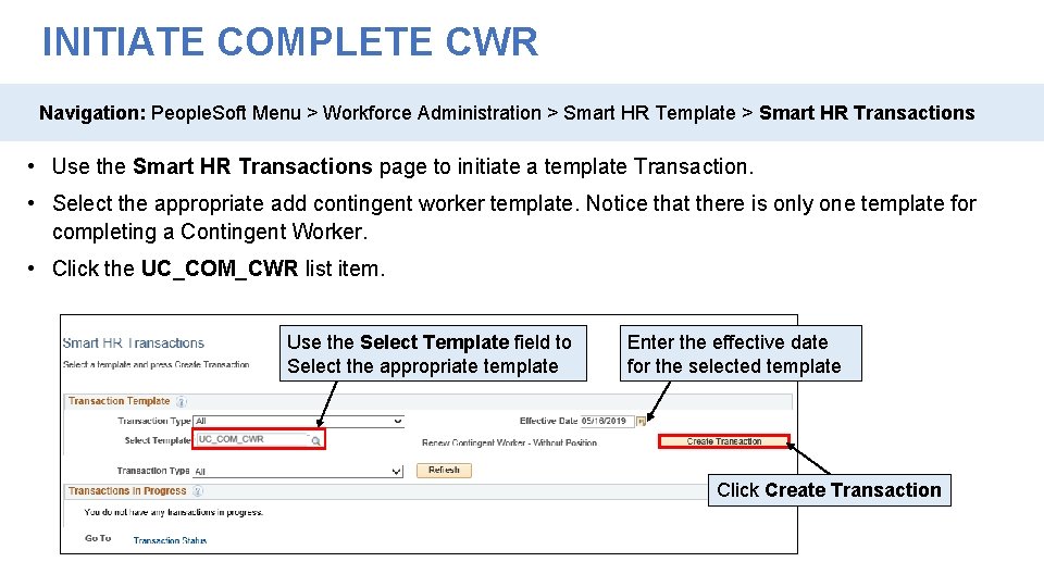 INITIATE COMPLETE CWR Navigation: People. Soft Menu > Workforce Administration > Smart HR Template