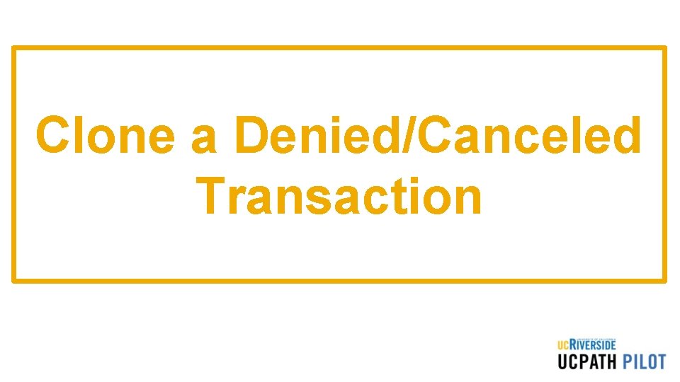 Clone a Denied/Canceled Transaction 