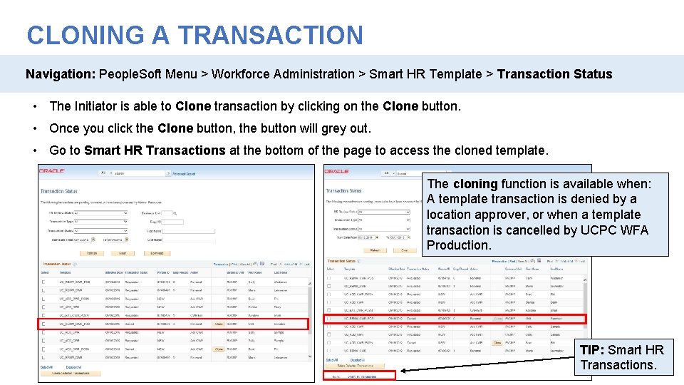 CLONING A TRANSACTION Navigation: People. Soft Menu > Workforce Administration > Smart HR Template