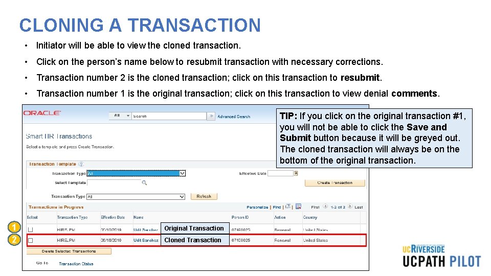 CLONING A TRANSACTION • Initiator will be able to view the cloned transaction. •