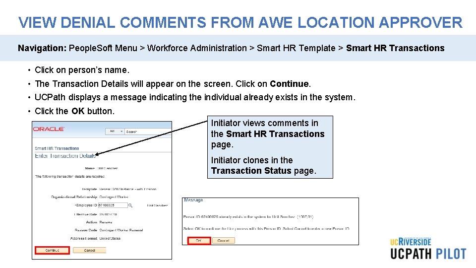 VIEW DENIAL COMMENTS FROM AWE LOCATION APPROVER Navigation: People. Soft Menu > Workforce Administration