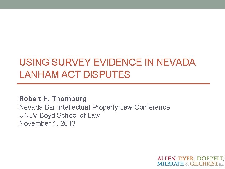USING SURVEY EVIDENCE IN NEVADA LANHAM ACT DISPUTES Robert H. Thornburg Nevada Bar Intellectual