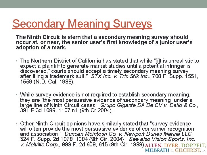 Secondary Meaning Surveys The Ninth Circuit is stern that a secondary meaning survey should