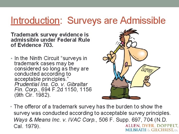Introduction: Surveys are Admissible Trademark survey evidence is admissible under Federal Rule of Evidence