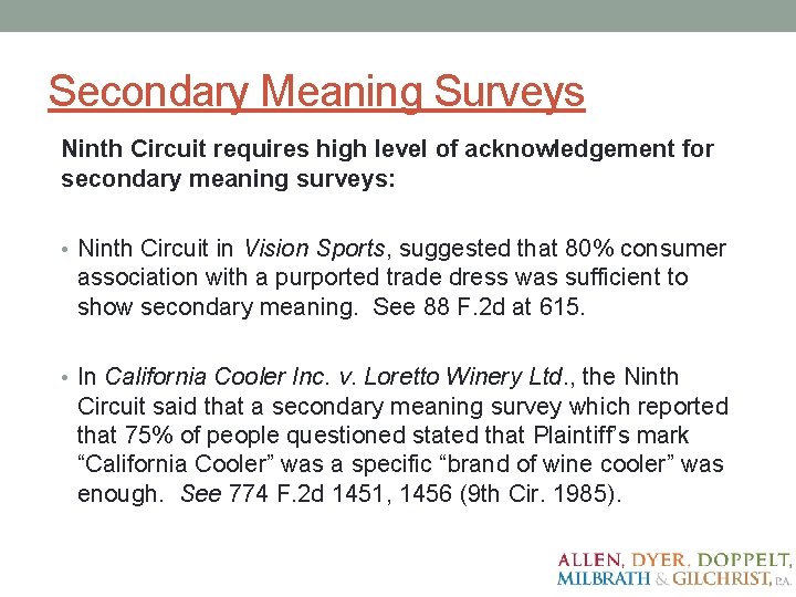 Secondary Meaning Surveys Ninth Circuit requires high level of acknowledgement for secondary meaning surveys: