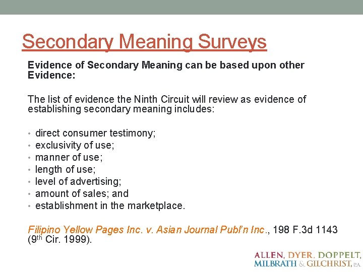 Secondary Meaning Surveys Evidence of Secondary Meaning can be based upon other Evidence: The