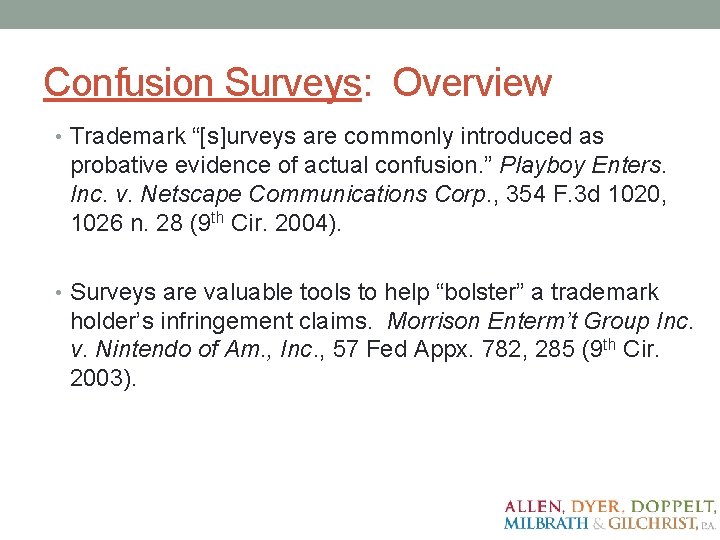 Confusion Surveys: Overview • Trademark “[s]urveys are commonly introduced as probative evidence of actual