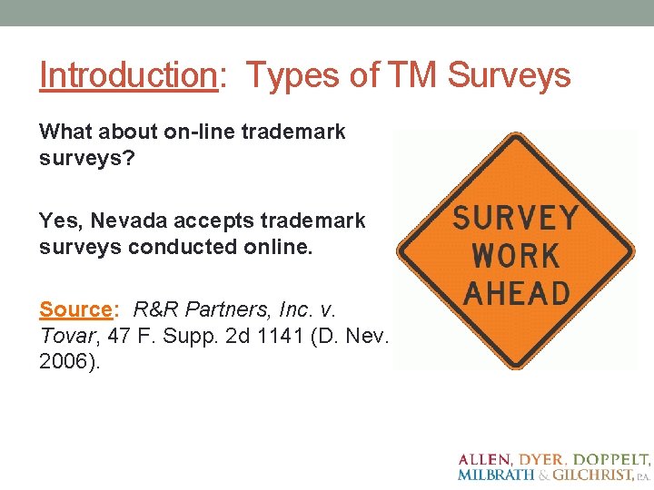 Introduction: Types of TM Surveys What about on-line trademark surveys? Yes, Nevada accepts trademark Introduction: Types of TM Surveys What about on-line trademark surveys? Yes, Nevada accepts trademark