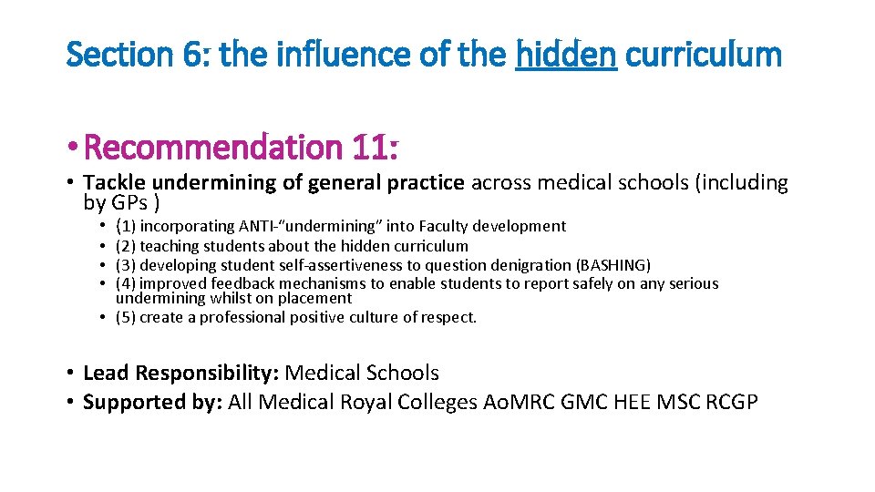 Section 6: the influence of the hidden curriculum • Recommendation 11: • Tackle undermining