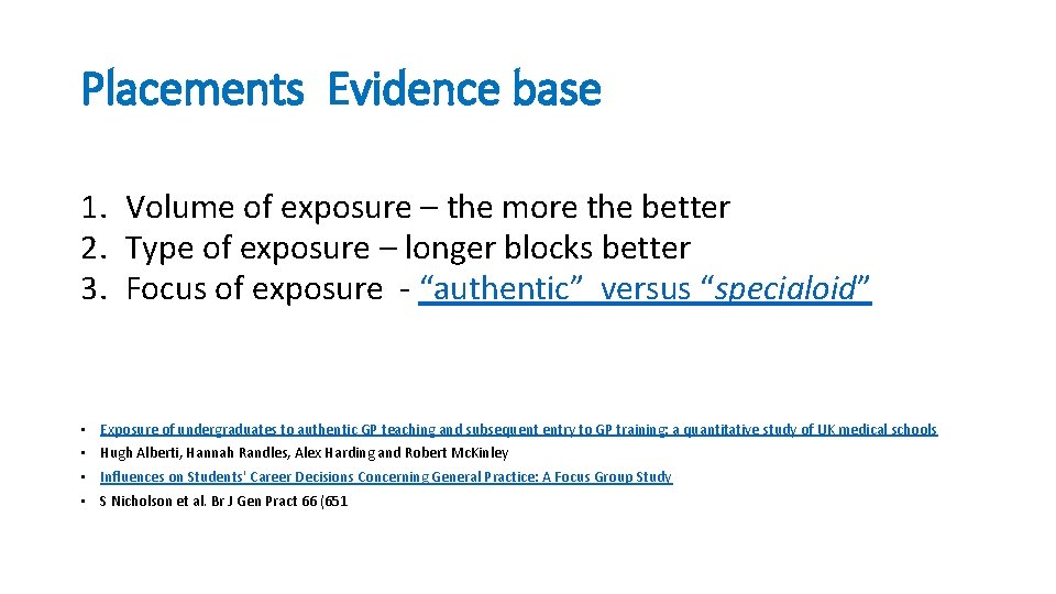 Placements Evidence base 1. Volume of exposure – the more the better 2. Type