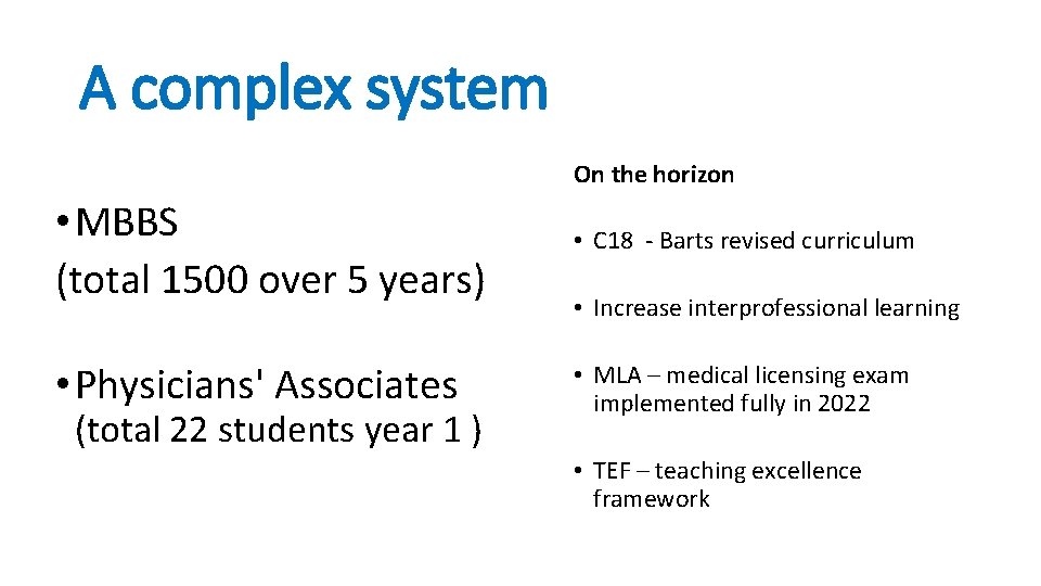 A complex system On the horizon • MBBS (total 1500 over 5 years) •