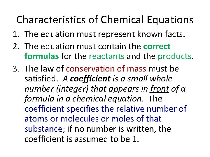 Characteristics of Chemical Equations 1. The equation must represent known facts. 2. The equation