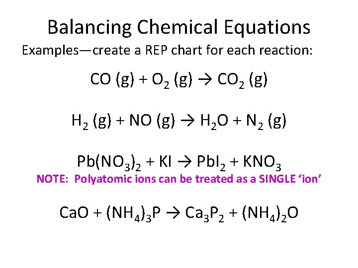 Balancing Chemical Equations Examples—create a REP chart for each reaction: CO (g) + O