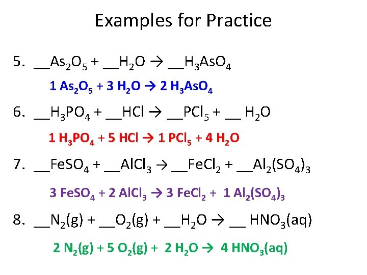 Examples for Practice 5. __As 2 O 5 + __H 2 O → __H