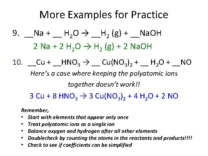 More Examples for Practice 9. __Na + __ H 2 O → __H 2
