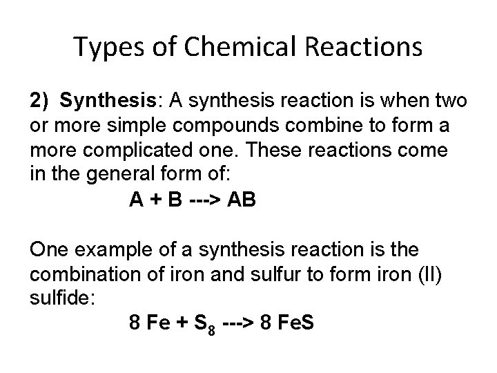 Types of Chemical Reactions 2) Synthesis: A synthesis reaction is when two or more