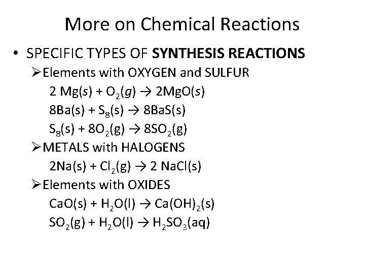 More on Chemical Reactions • SPECIFIC TYPES OF SYNTHESIS REACTIONS ØElements with OXYGEN and