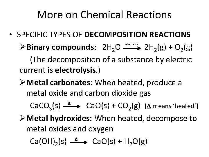More on Chemical Reactions • SPECIFIC TYPES OF DECOMPOSITION REACTIONS ØBinary compounds: 2 H