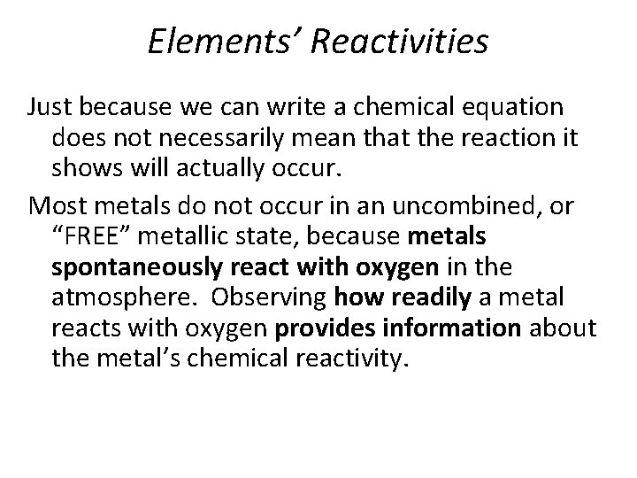 Elements’ Reactivities Just because we can write a chemical equation does not necessarily mean