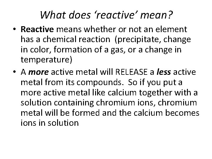 What does ‘reactive’ mean? • Reactive means whether or not an element has a