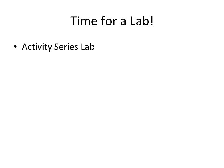 Time for a Lab! • Activity Series Lab 