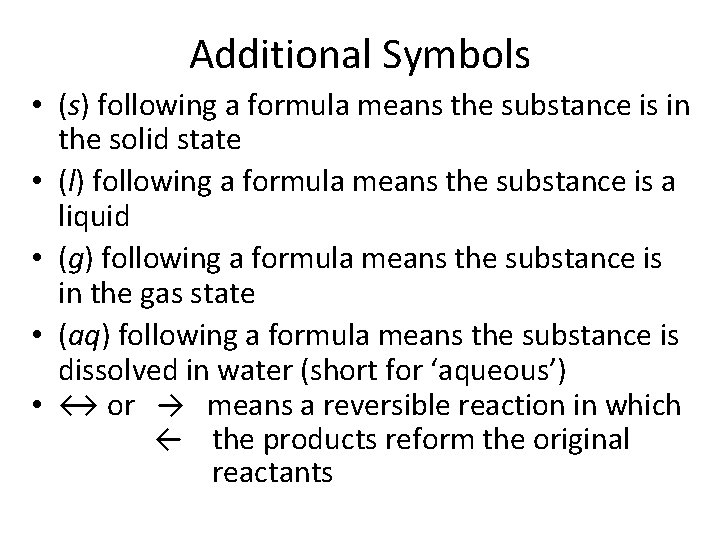 Additional Symbols • (s) following a formula means the substance is in the solid