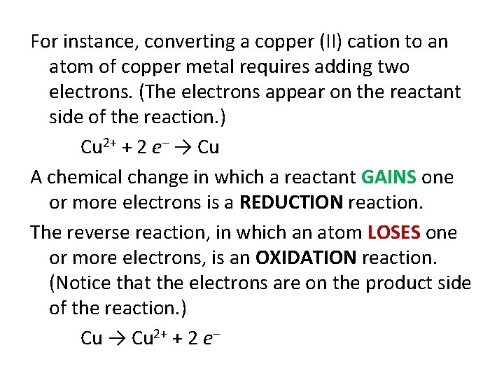 For instance, converting a copper (II) cation to an atom of copper metal requires