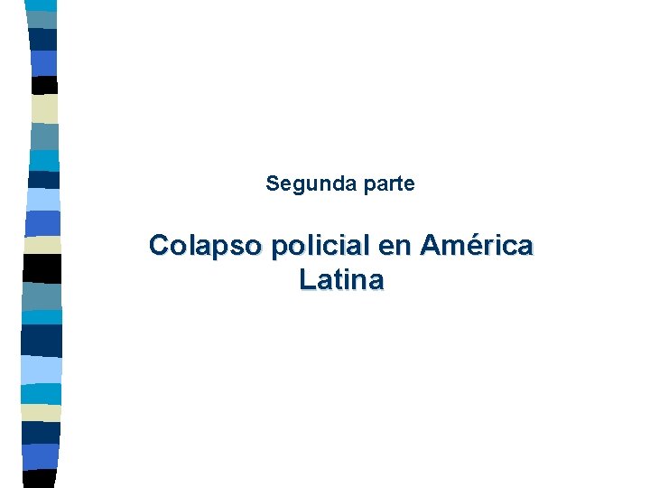 Segunda parte Colapso policial en América Latina 