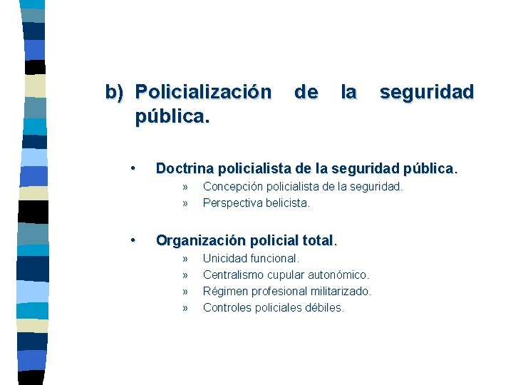 b) Policialización pública. • la seguridad Doctrina policialista de la seguridad pública. » »