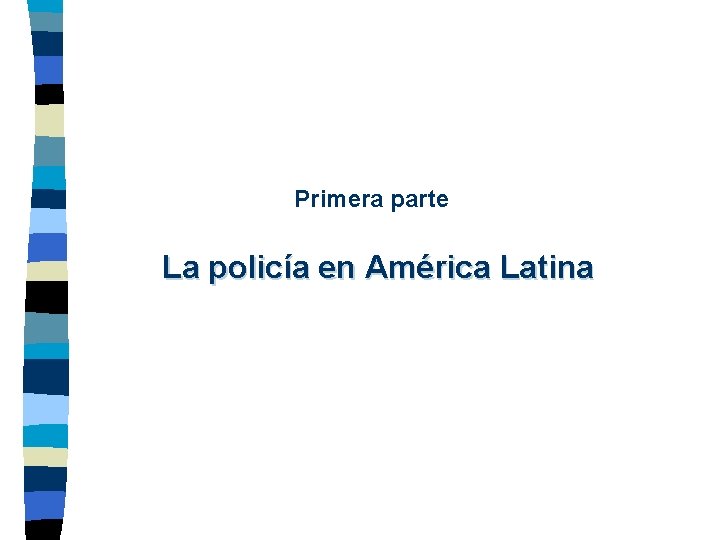 Primera parte La policía en América Latina 