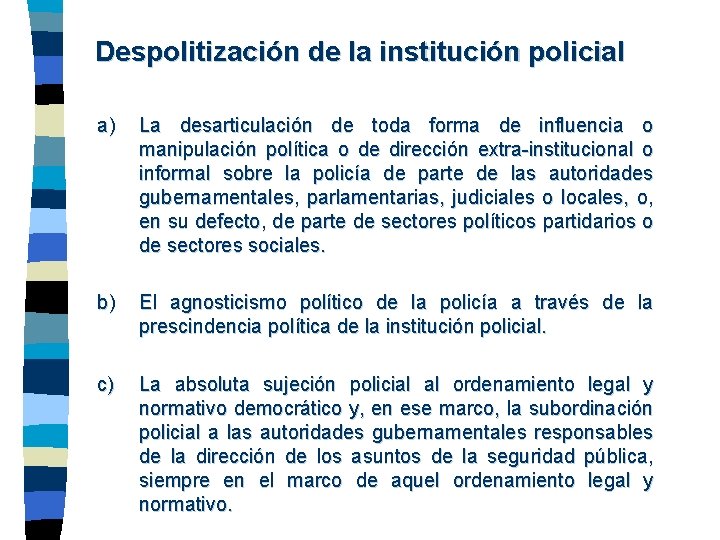 Despolitización de la institución policial a) La desarticulación de toda forma de influencia o