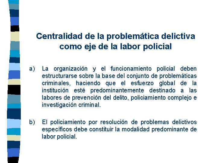 Centralidad de la problemática delictiva como eje de la labor policial a) La organización